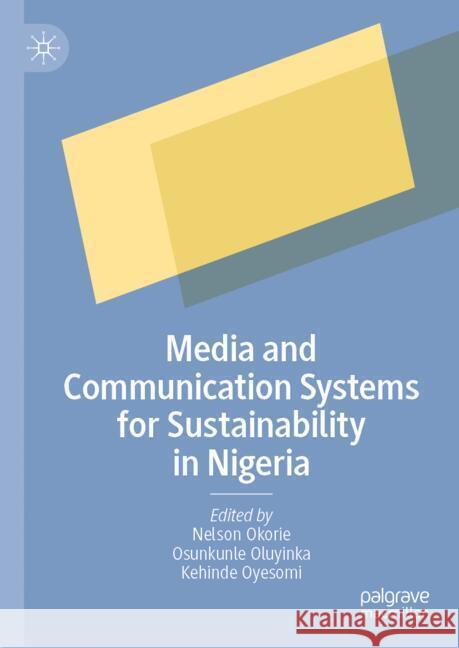 Media and Communication Systems for Sustainable Societies in Nigeria Nelson Okorie Osunkunle Oluyinka Kehinde Oyesomi 9783031752209 Palgrave MacMillan - książka