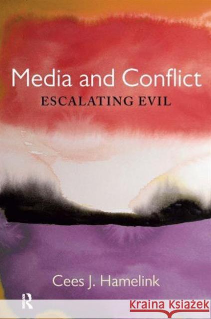 Media and Conflict: Escalating Evil Cees J. Hamelink 9781594516443 Paradigm Publishers - książka