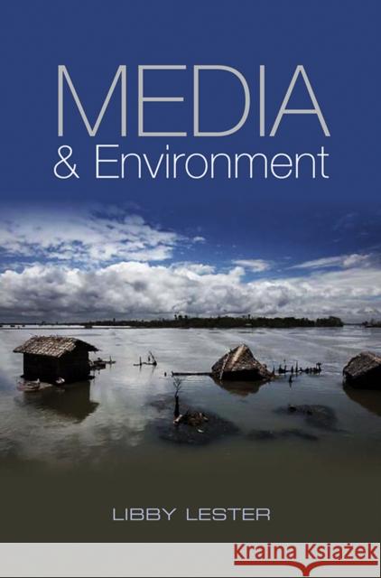Media and Environment: Conflict, Politics and the News Lester, Libby 9780745644011  - książka