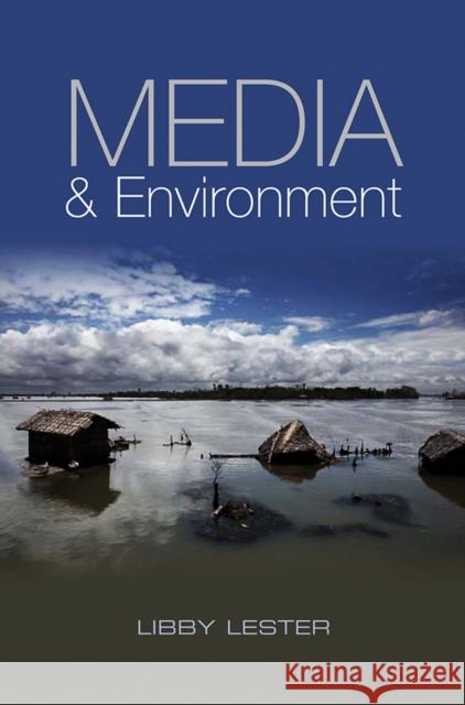 Media and Environment: Conflict, Politics and the News Lester, Libby 9780745644028  - książka