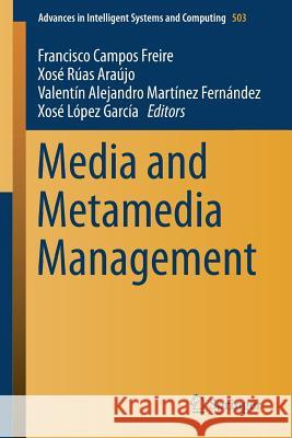 Media and Metamedia Management Francisco Campo Xose Rua Valentin Alejandro Martine 9783319460666 Springer - książka