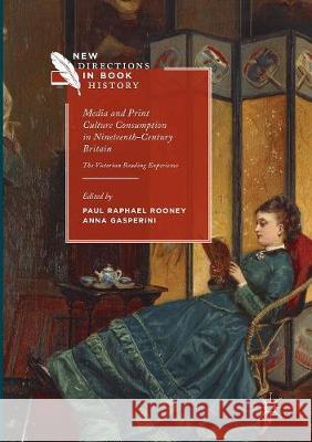 Media and Print Culture Consumption in Nineteenth-Century Britain: The Victorian Reading Experience Rooney, Paul Raphael 9781349954599 Palgrave MacMillan - książka