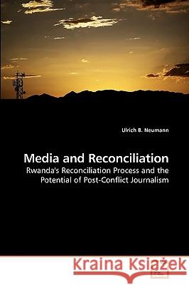 Media and Reconciliation Ulrich B Neumann 9783639257618 VDM Verlag - książka