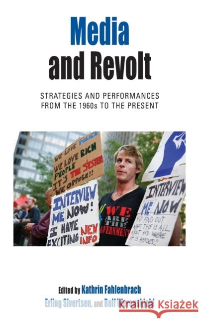 Media and Revolt: Strategies and Performances from the 1960s to the Present Kathrin Fahlenbrach, Erling Sivertsen, Rolf Werenskjold 9780857459985 Berghahn Books - książka