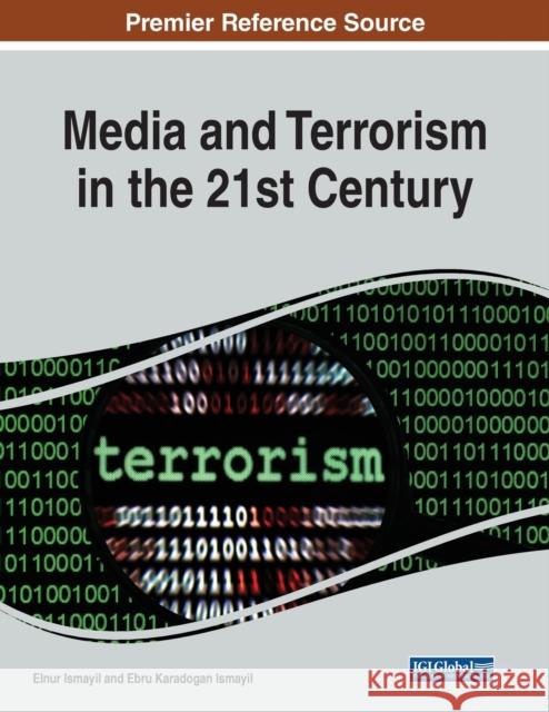 Media and Terrorism in the 21st Century Elnur Ismayil Ebru Karadoga 9781799897569 Information Science Reference - książka