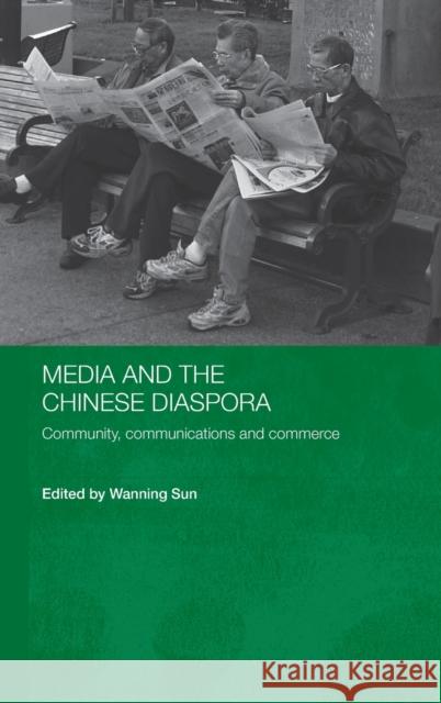 Media and the Chinese Diaspora: Community, Communications and Commerce Sun, Wanning 9780415352048 Routledge - książka