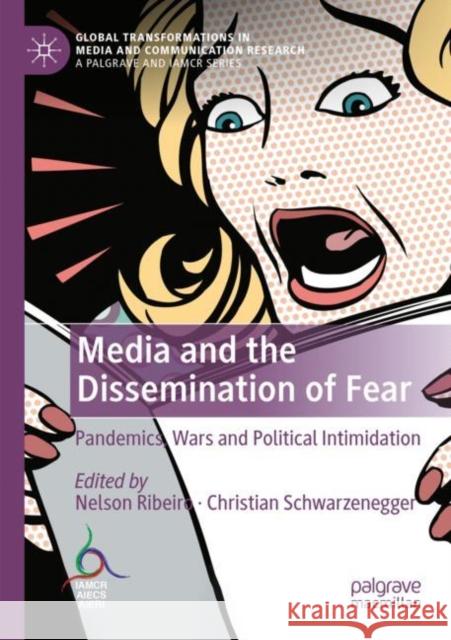 Media and the Dissemination of Fear: Pandemics, Wars and Political Intimidation Nelson Ribeiro Christian Schwarzenegger 9783030849917 Palgrave MacMillan - książka