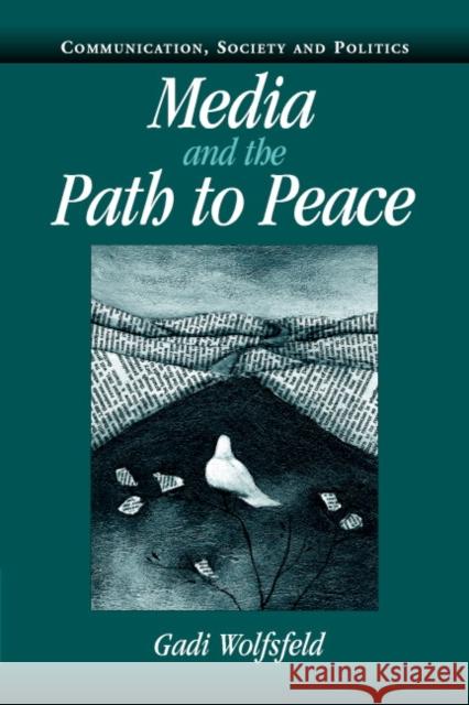 Media and the Path to Peace Gadi Wolfsfeld W. Lance Bennett Robert M. Entman 9780521538626 Cambridge University Press - książka