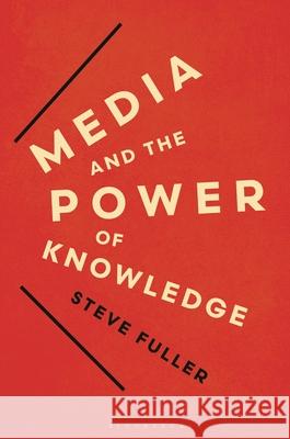 Media and the Power of Knowledge Steve Fuller 9781780930923  - książka