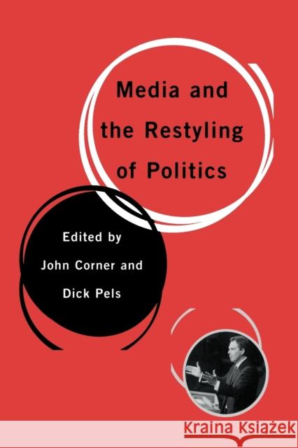 Media and the Restyling of Politics: Consumerism, Celebrity and Cynicism Corner, John 9780761949213 Sage Publications - książka