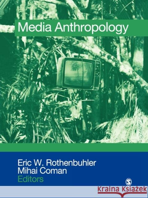 Media Anthropology Eric W. Rothenbuhler Mihai Coman 9781412925556 Sage Publications - książka