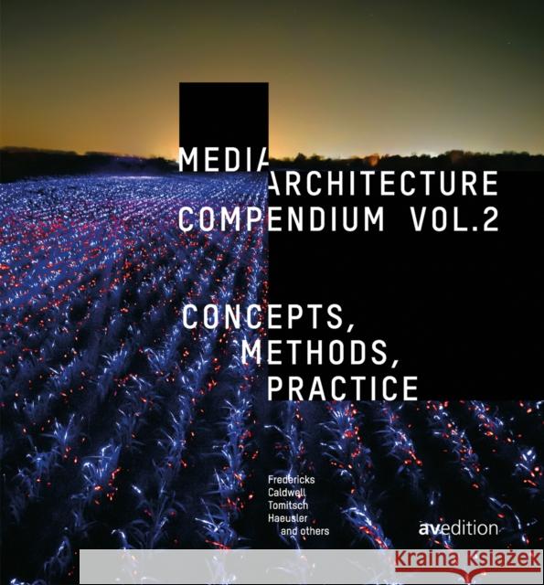 Media Architecture Compendium Vol. 2: Concepts, Methods, Practice M. Hank Haeusler 9783899863932 AVEdition - książka