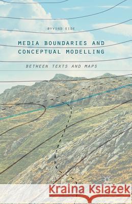 Media Boundaries and Conceptual Modelling: Between Texts and Maps Oyvind Eide 9781349566235 Palgrave MacMillan - książka
