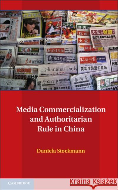 Media Commercialization and Authoritarian Rule in China Daniela Stockmann 9781107018440  - książka