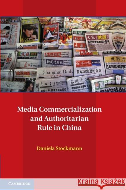 Media Commercialization and Authoritarian Rule in China Daniela Stockmann 9781107469624 Cambridge University Press - książka