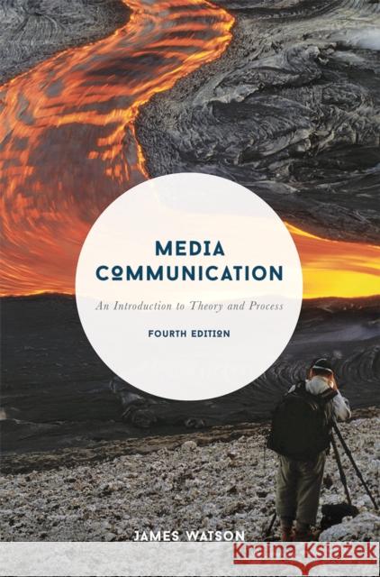 Media Communication: An Introduction to Theory and Process James Watson 9781137428219 Palgrave MacMillan - książka