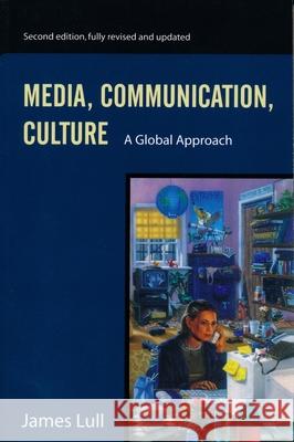 Media, Communication, and Culture: A Global Approach James Lull 9780231120739 Columbia University Press - książka