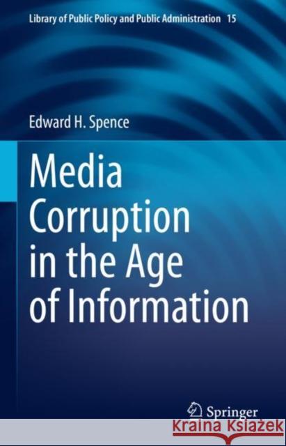 Media Corruption in the Age of Information Edward H. Spence 9783030616113 Springer - książka