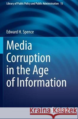 Media Corruption in the Age of Information Edward H. Spence 9783030616144 Springer International Publishing - książka