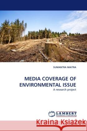 Media Coverage of Environmental Issue Sumantra Maitra 9783844394887 LAP Lambert Academic Publishing - książka