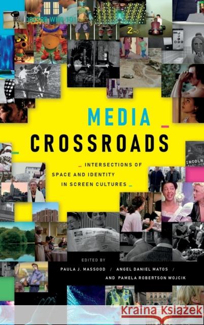 Media Crossroads: Intersections of Space and Identity in Screen Cultures Paula J. Massood Angel Daniel Matos Pamela Robertson Wojcik 9781478010616 Duke University Press - książka