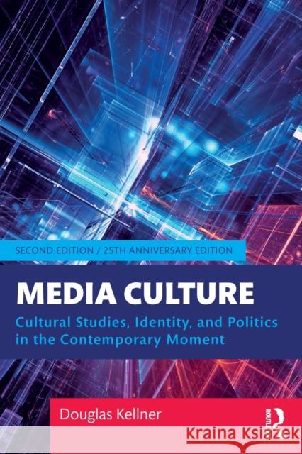 Media Culture: Cultural Studies, Identity, and Politics in the Contemporary Moment Kellner, Douglas 9780367199340 Routledge - książka