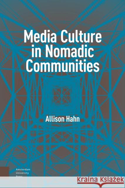 Media Culture in Nomadic Communities Allison Hahn 9789463723022 Amsterdam University Press - książka