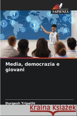 Media, democrazia e giovani Durgesh Tripathi 9786205682098 Edizioni Sapienza - książka