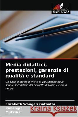 Media didattici, prestazioni, garanzia di qualità e standard Elizabeth Wangari Gathuthi, Kimengi I, Mukwa C 9786202855778 Edizioni Sapienza - książka