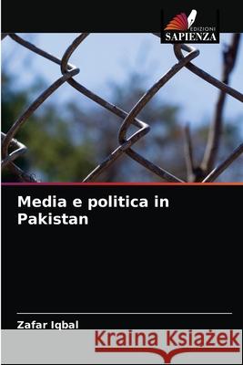 Media e politica in Pakistan Zafar Iqbal 9786202938952 Edizioni Sapienza - książka