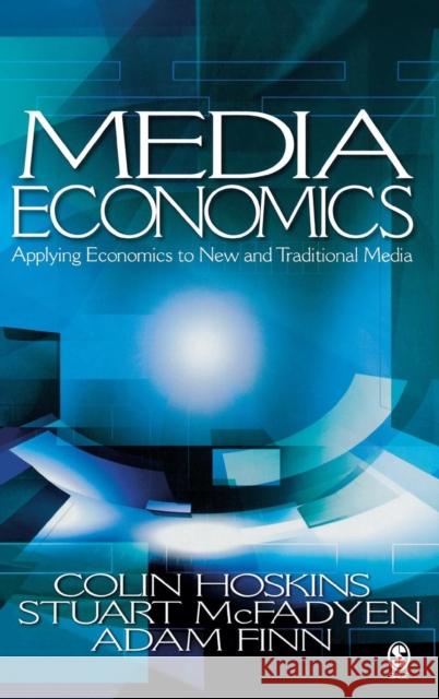 Media Economics: Applying Economics to New and Traditional Media Hoskins, Colin 9780761930952 Sage Publications - książka