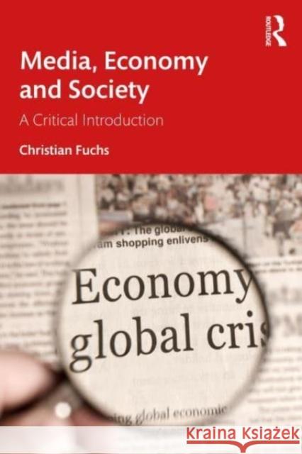Media, Economy and Society: A Critical Introduction Christian (Paderborn University, Germany) Fuchs 9781032488752 Taylor & Francis Ltd - książka