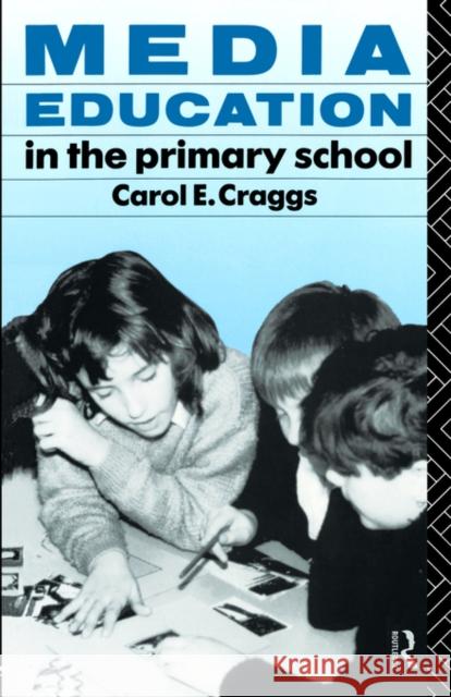 Media Education in the Primary School Carol E. Craggs Craggs Carol 9780415063715 Routledge - książka