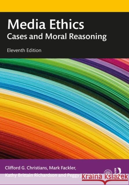 Media Ethics: Cases and Moral Reasoning Clifford G. Christians Mark Fackler Kathy Brittain Richardson 9780367243975 Routledge - książka