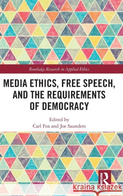 Media Ethics, Free Speech, and the Requirements of Democracy Carl Fox Joe Saunders 9781138571921 Routledge - książka