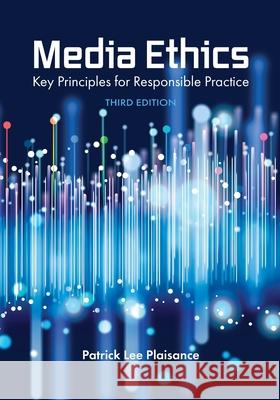 Media Ethics: Key Principles for Responsible Practice Patrick Plaisance 9781516586684 Cognella Academic Publishing - książka