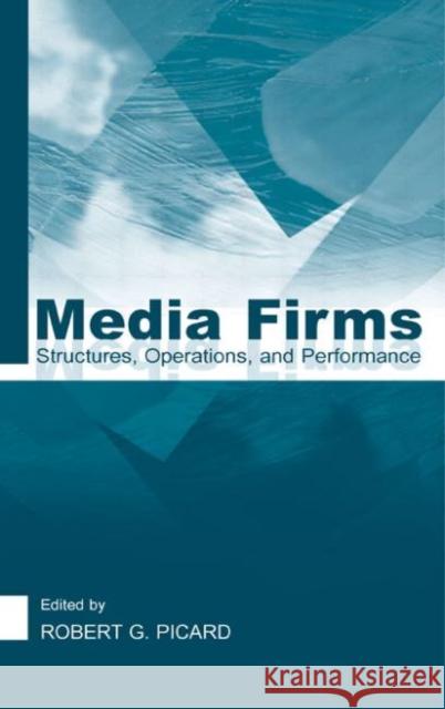 Media Firms : Structures, Operations, and Performance Robert G. Picard Robert G. Picard  9780805841657 Taylor & Francis - książka
