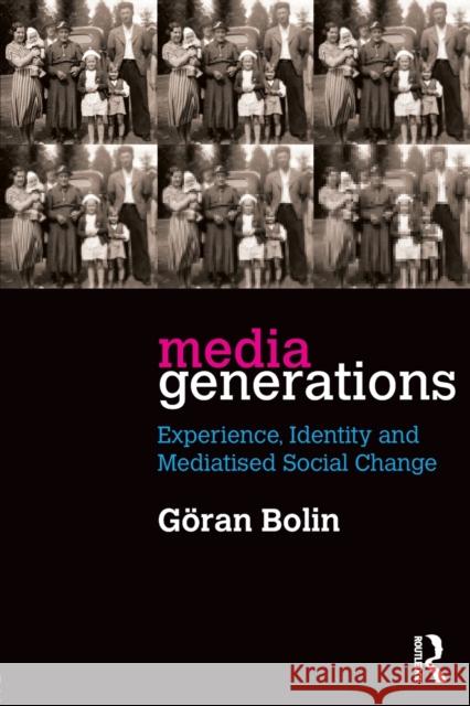 Media Generations: Experience, identity and mediatised social change Bolin, Goran 9781138907683 Routledge - książka