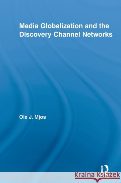 Media Globalization and the Discovery Channel Networks Ole J. Mjos   9780415809009 Routledge - książka