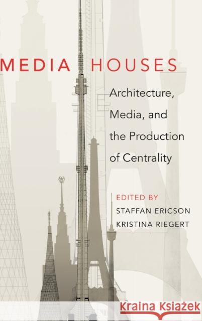 Media Houses; Architecture, Media, and the Production of Centrality Riegert, Kristina 9781433105845 Peter Lang Publishing Inc - książka