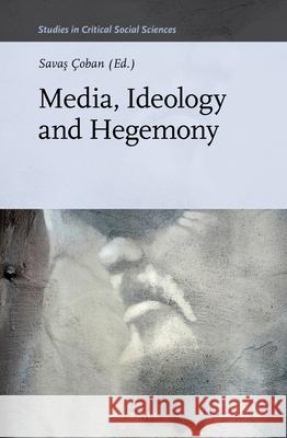 Media, Ideology and Hegemony Savaş Çoban 9789004357570 Brill - książka