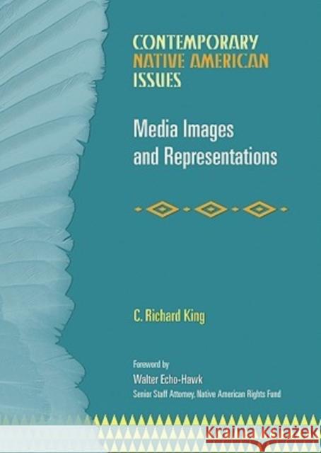 Media Images and Representations C. Richard King Walter Echo-Hawk Paul Rosier 9780791079683 Chelsea House Publications - książka