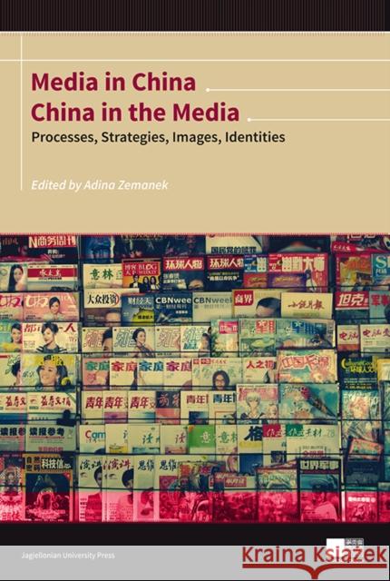 Media in China, China in the Media: Processes, Strategies, Images, Identities Zemanek, Adina 9788323336211 John Wiley & Sons - książka