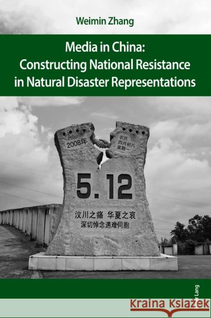 Media in China: Constructing National Resistance in Natural Disaster Representations Zhang, Weimin 9783034323697 Peter Lang Gmbh, Internationaler Verlag Der W - książka