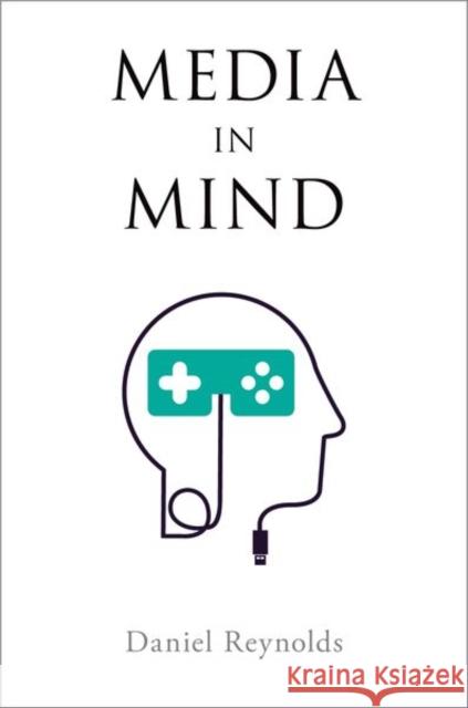 Media in Mind Daniel Reynolds 9780190872526 Oxford University Press, USA - książka