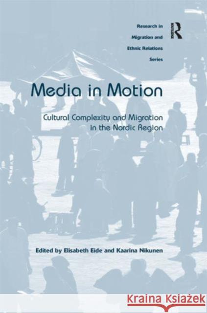 Media in Motion: Cultural Complexity and Migration in the Nordic Region Nikunen, Kaarina 9781409404460  - książka