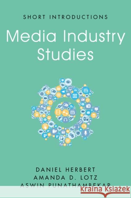 Media Industry Studies Daniel Herbert Amanda D. Lotz Aswin Punathambekar 9781509537778 Polity Press - książka
