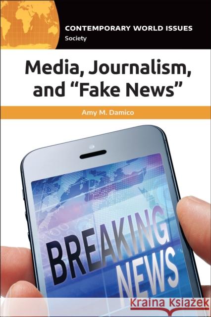 Media, Journalism, and Fake News: A Reference Handbook Damico, Amy 9781440864063 ABC-CLIO - książka