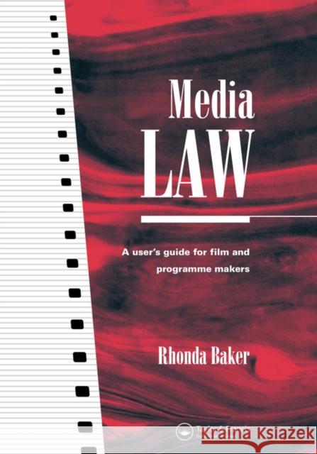 Media Law: A User's Guide for Film and Programme Makers Baker, Rhonda 9780415136709 Routledge - książka