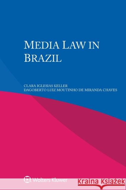 Media Law in Brazil Clara Iglesias Keller Dagoberto Luiz Moutin d 9789403515663 Kluwer Law International - książka